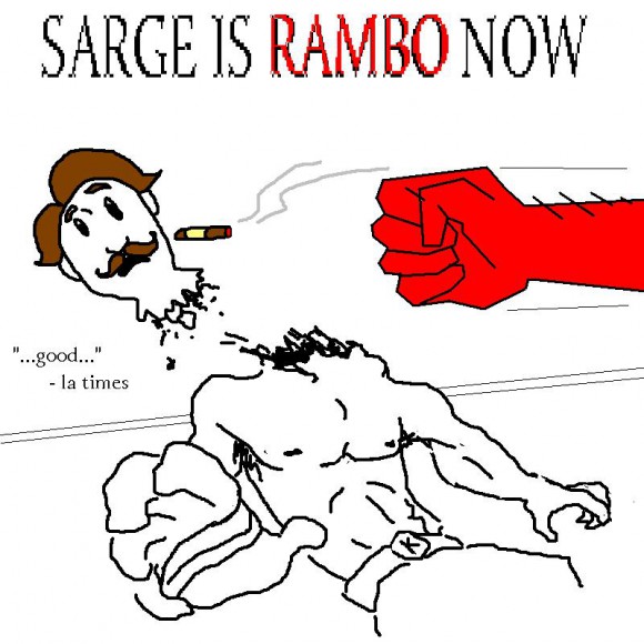 SARGE IS RAMBO NOWW